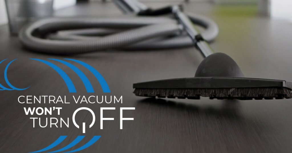 Central Vacuum Won't Turn Off Home Wave Central Vacuum Systems