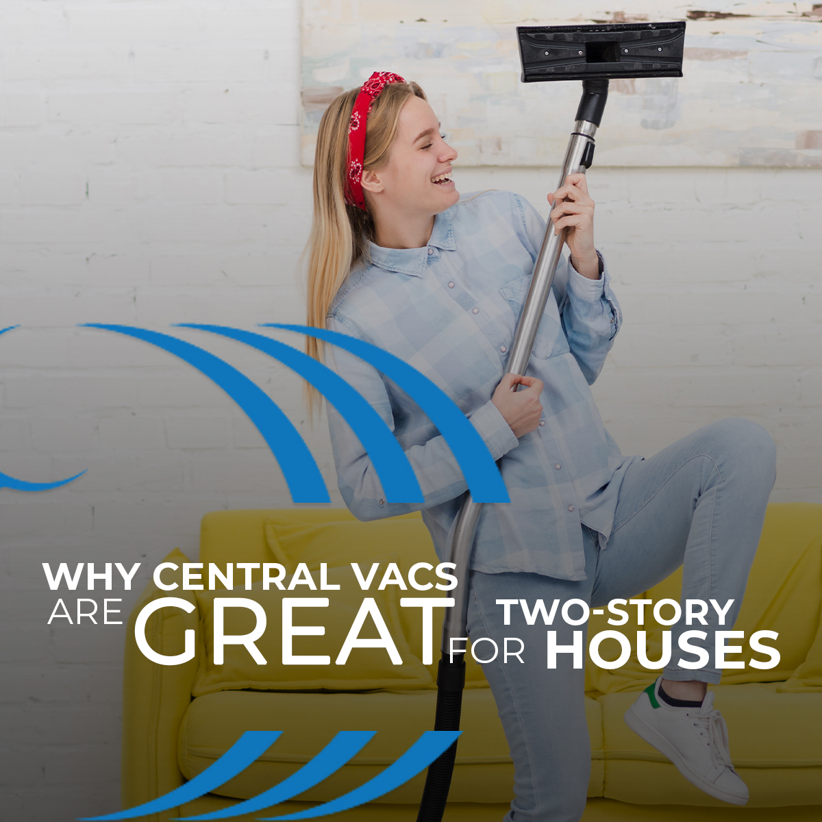 Central Vacuum Systems are Great for Two-Story Houses