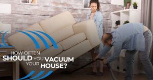 How Often Should You Vacuum Your House