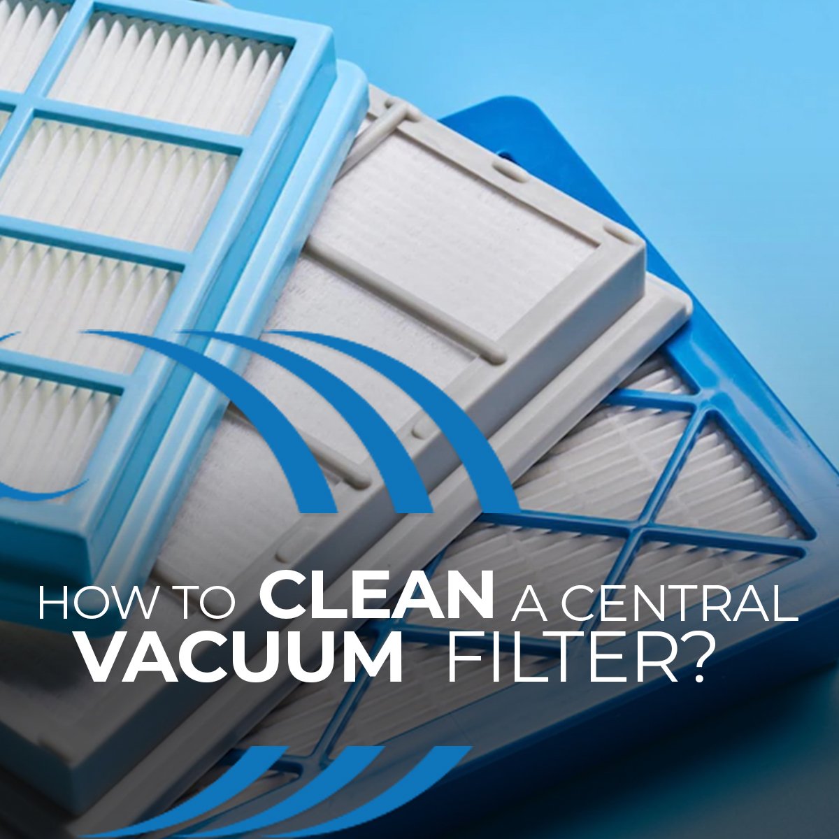 How To Clean A Central Vacuum Filter