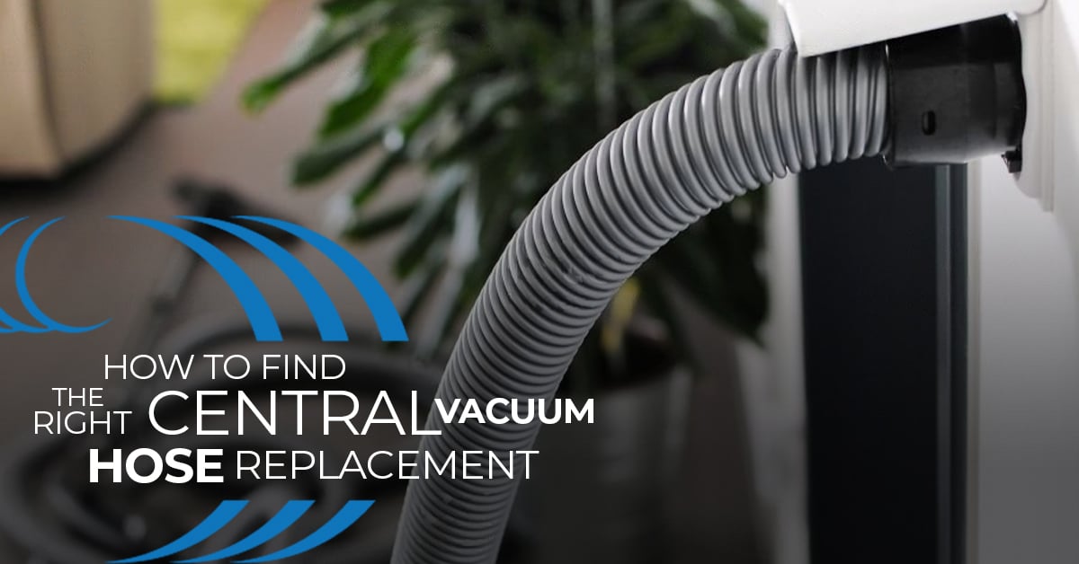 How To Find The Right Central Vacuum Hose Replacement