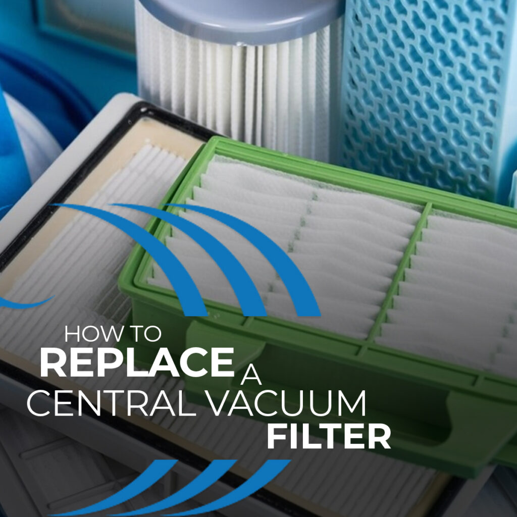 How To Replace A Central Vacuum Filter? Home Wave Central Vacuum Systems