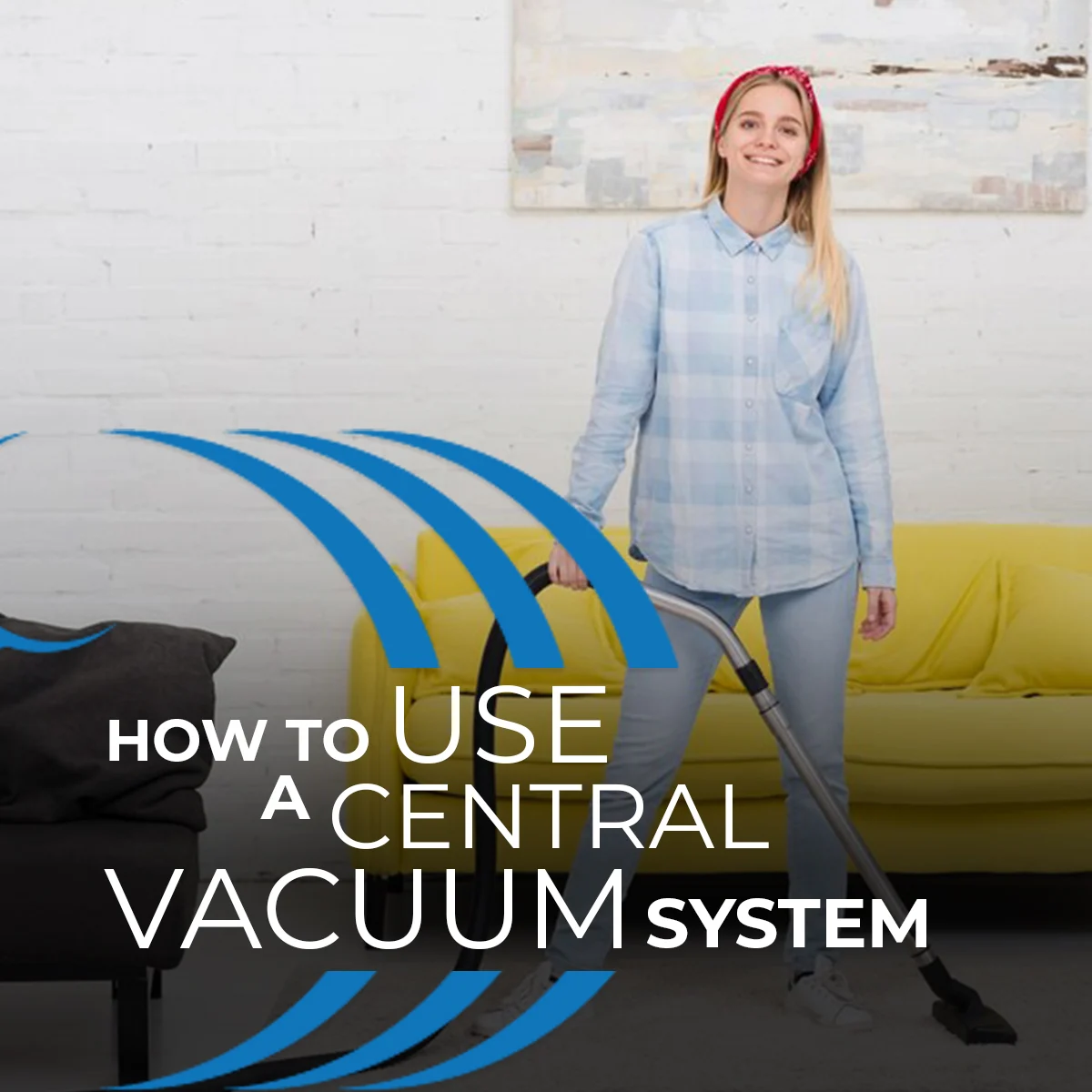 How to use a central vacuum system, Home Wave Central Vacuum