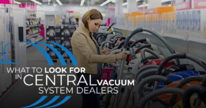 Homewave, Lady looking for a vacuum, central vacuum dealer