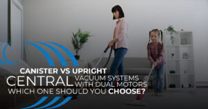 Homewave, canister vs upright canister central vacuum