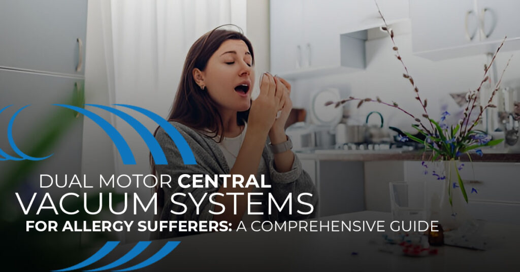 Dual Motor Central Vacuum Systems for Allergy Sufferers Home Wave