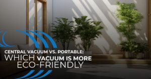 Which Vacuum is more Eco Friendly