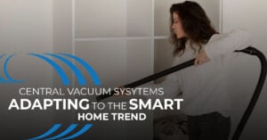 Smart Home Trend, Home Wave, Central Vacuum