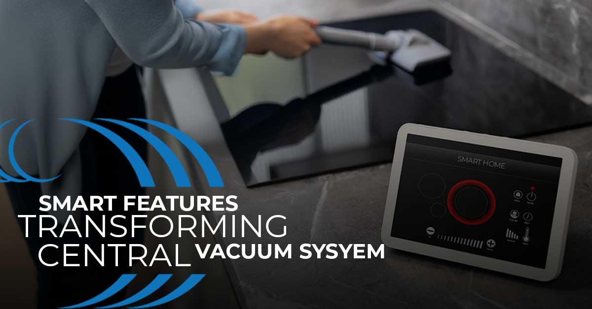 Central Vacuum Smart Features