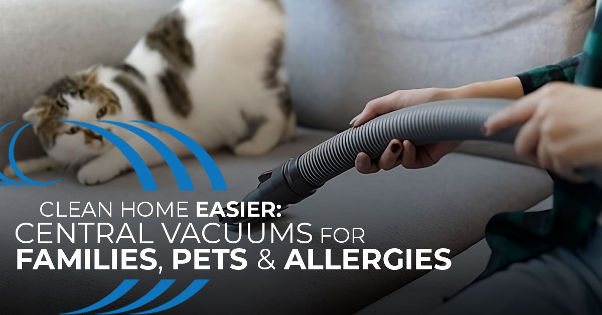 Home Wave Central Vacuum, Clean Home with pets