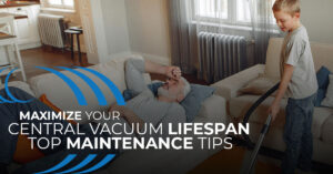 Maximize Central Vacuum Lifespan Top Maintenance Tips, Home Wave Central Vacuum